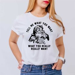 tell me what you want what you really really want, christmas shirt, retro vintage santa christmas shirt, new year shirt,