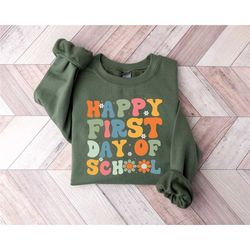 first day of school sweatshirt, happy first day of school sweatshirt, school sweatshirt, 1st day of school, back to scho
