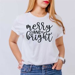 merry and bright shirt, christmas t-shirt, holiday shirt for women, merry christmas shirt, xmas shirt, cute holiday shir