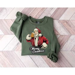merry christmas sweatshirt, santa claus drinking beer, drunk santa sweatshirt, santa celebrating christmas, beer time ch