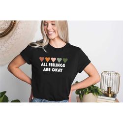all feelings are okay shirt, mental health shirt, positive quote t-shirt, counselor shirt, psychology shirt, therapy shi
