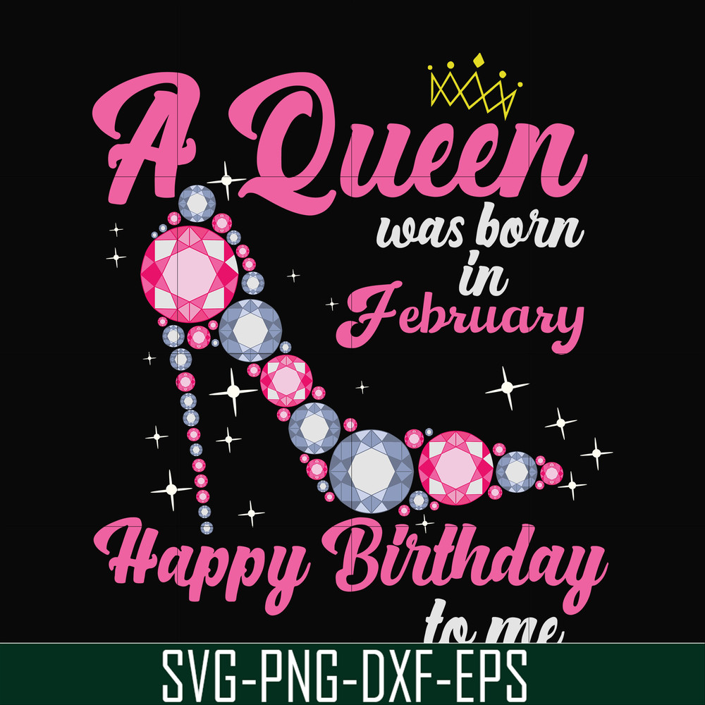 BD0002-A queen was born in February svg, birthday svg, queens birthday svg, queen svg, png, dxf, eps digital file BD0002.jpg