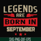 BD0143-Legends are born september svg, birthday svg, png, dxf, eps digital file BD0143.jpg