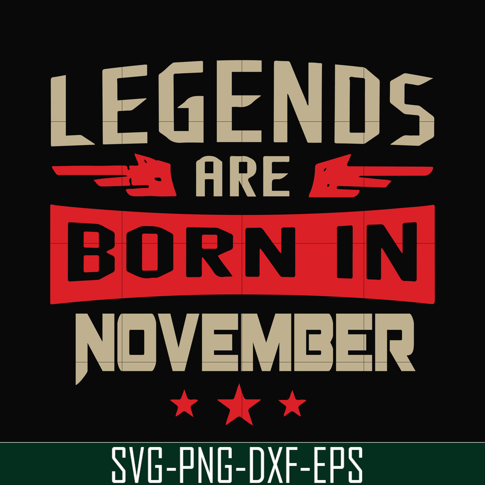 BD0145-Legends are born November svg, birthday svg, png, dxf, eps digital file BD0145.jpg