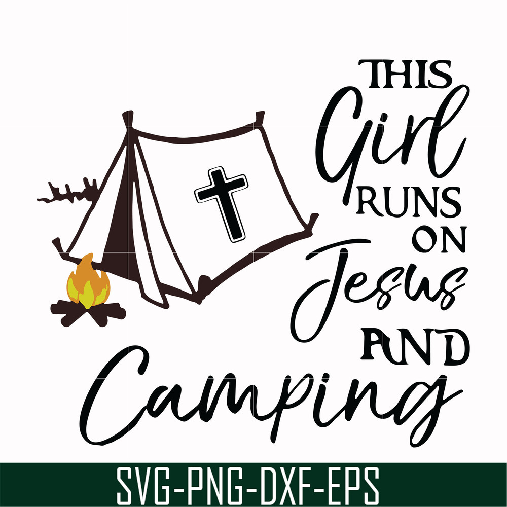 CMP025-This girl runs on fesus and camping svg, png, dxf, eps digital file CMP025.jpg