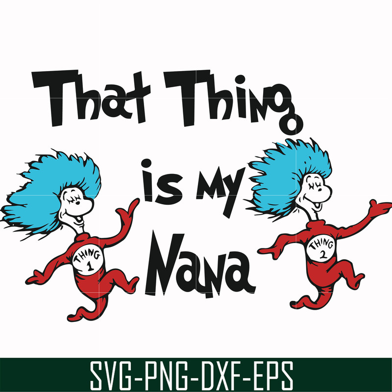 DR000113-That thing is my nana svg, png, dxf, eps file DR000113.jpg