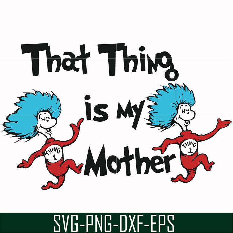 DR000114-That thing is my mother svg, png, dxf, eps file DR000114.jpg
