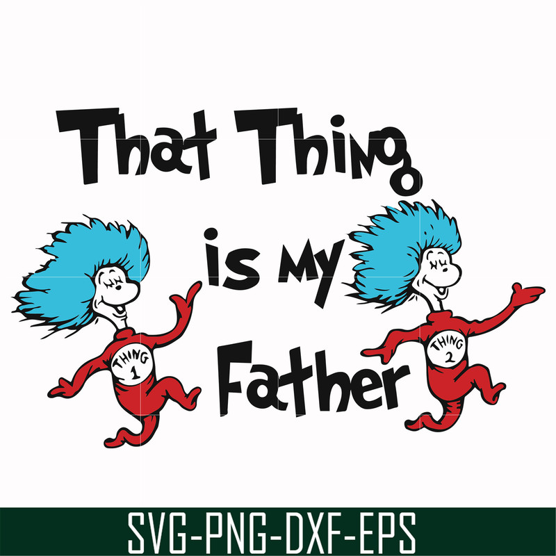 DR000119-That thing is my father svg, png, dxf, eps file DR000119.jpg