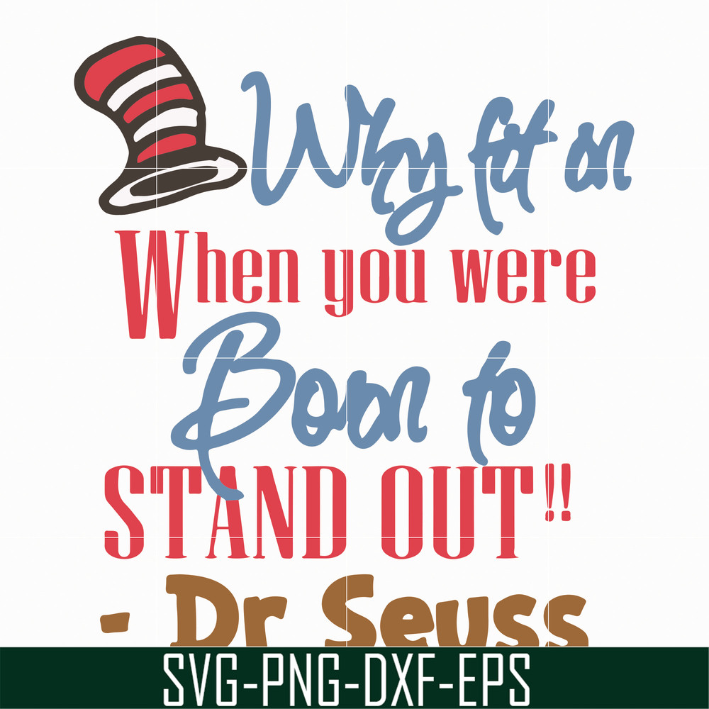 DR05012115-Why fit in when you were born to stand out svg, Dr. Seuss Quote svg, dr svg, png, dxf, eps digital file DR05012115.jpg