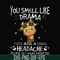 FN000181-You smell like drama and a headache please get away from me svg, png, dxf, eps file FN000181.jpg