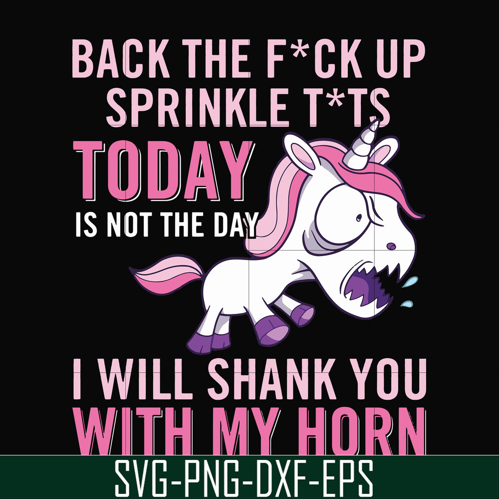 FN00020-Back the fuck up sprinkle tits today is not the day I will shank you with my horn svg, png, dxf, eps file FN00020.jpg