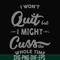 FN000205-I won't quit but I might cuss the whole time svg, png, dxf, eps file FN000205.jpg