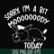 FN000226-Sorry I'm a bit Moooody today svg, png, dxf, eps file FN000226.jpg