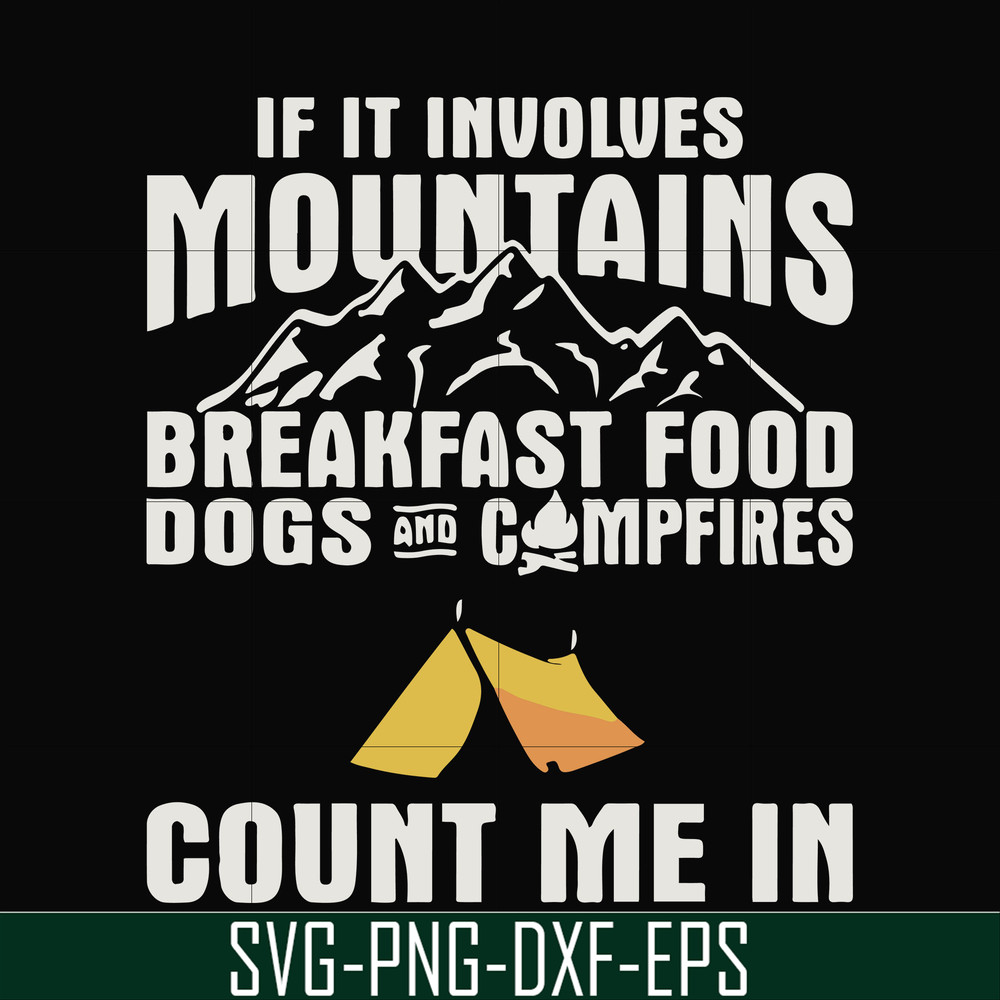 FN000258-If it involves mountains breakfast food dogs and campfires count me in svg, png, dxf, eps file FN000258.jpg