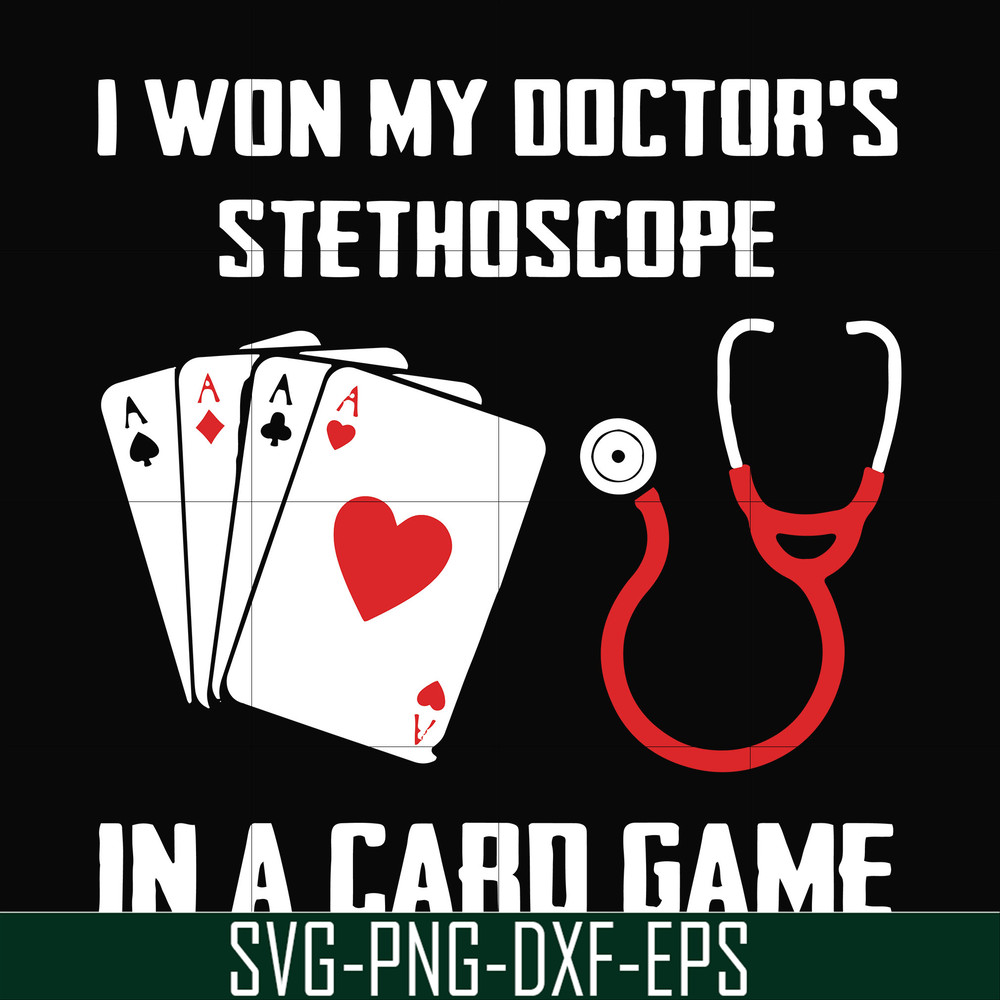 FN000357-I won my doctor's stethoscope in a card game svg, png, dxf, eps file FN000357.jpg
