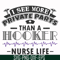 FN000387-I see more private parts than a hooker nurse life svg, png, dxf, eps file FN000387.jpg