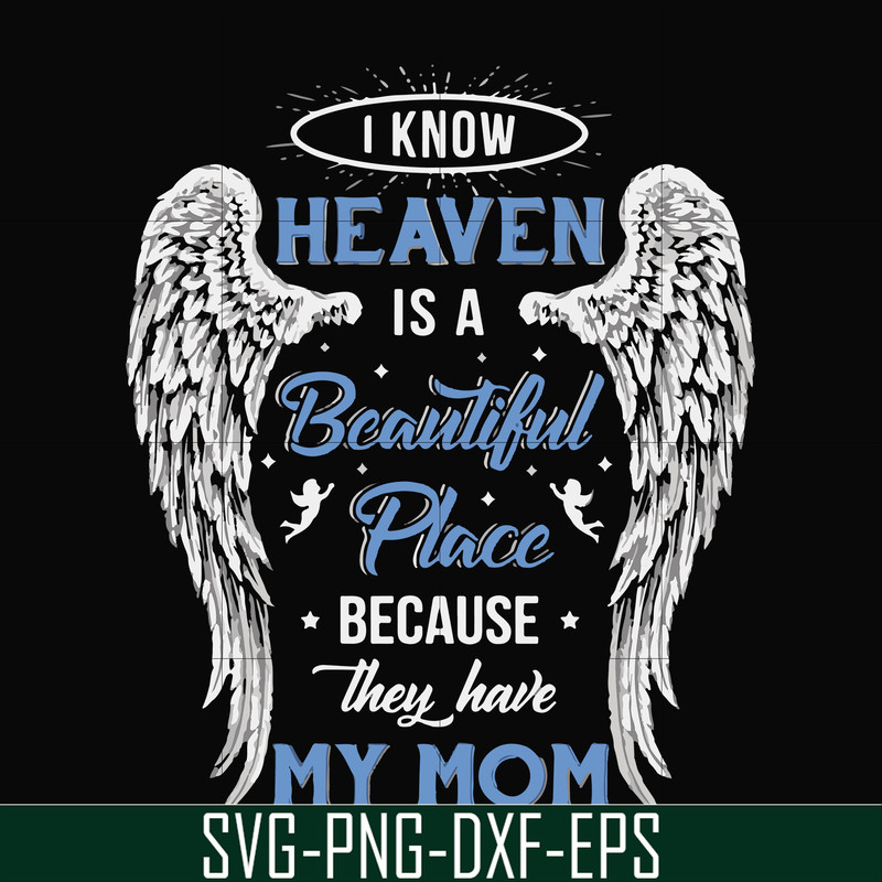FN000390-I know heaven is a beautiful place because they have my mom svg, png, dxf, eps file FN000390.jpg
