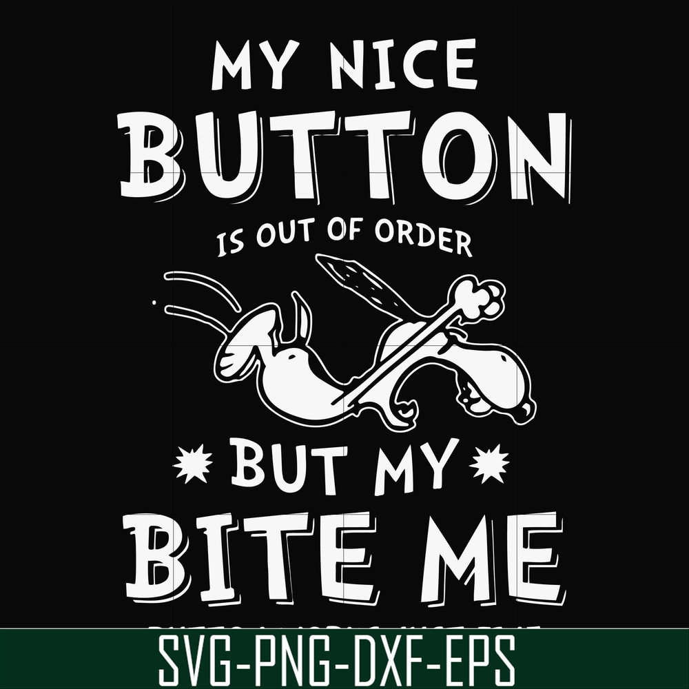 FN000400-My nice button is out of order but my dog bite me svg, png, dxf, eps file FN000400.jpg
