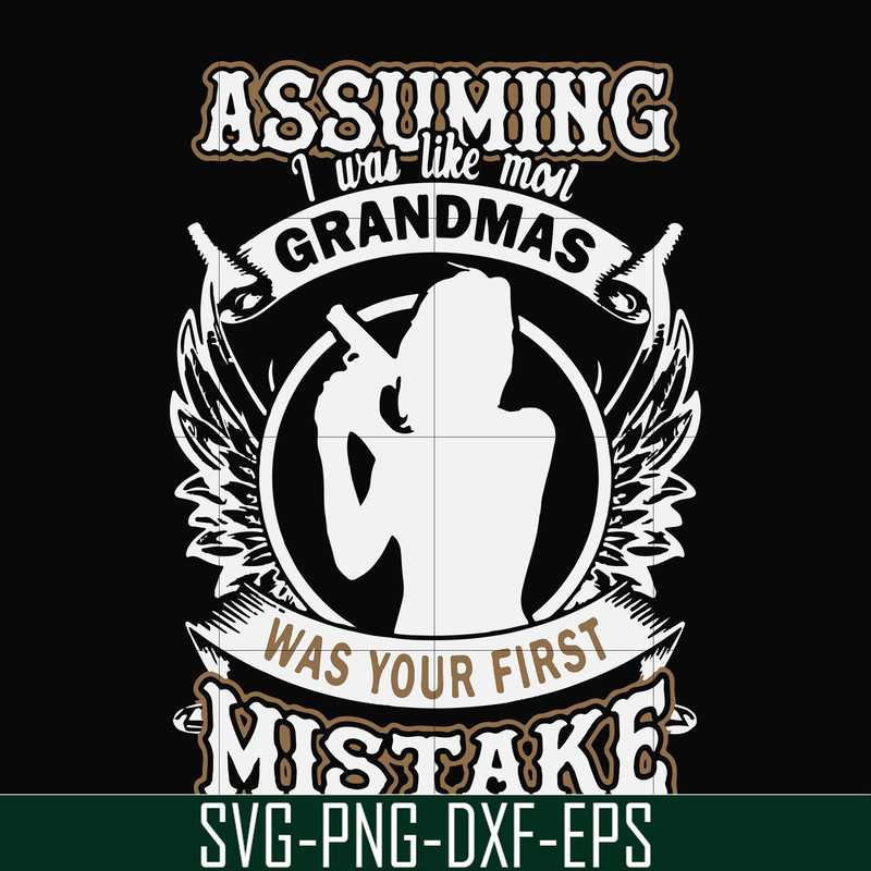 FN000486-Assuming I was like most grandmas was your first mistake svg, png, dxf, eps file FN000486.jpg