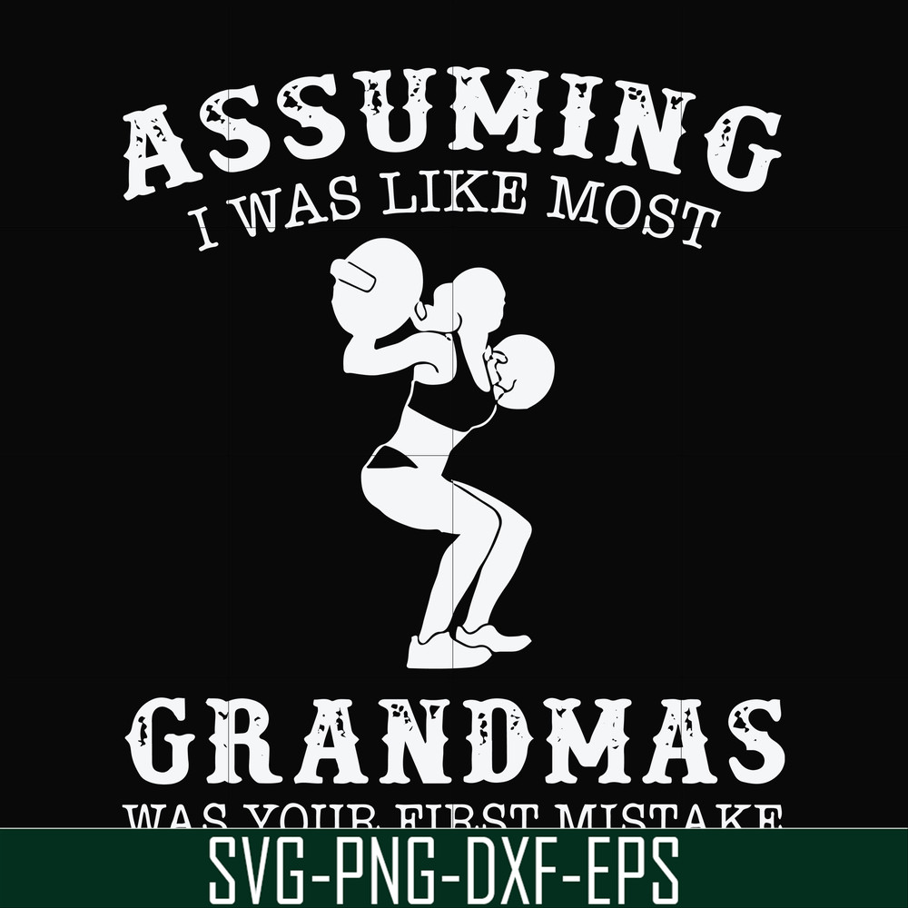 FN000487-Assuming I was like most grandmas was your first mistake svg, png, dxf, eps file FN000487.jpg