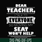 FN000491-Dear Teacher I talk to everyone so moving my seat won't help svg, png, dxf, eps file FN000491.jpg