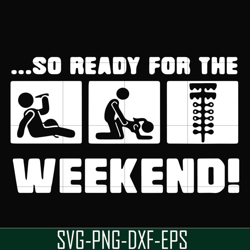 FN000493-So ready for me weekend svg, png, dxf, eps file FN000493.jpg