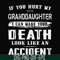 FN000664-If you hurt my granddaughter I can make your death look like an accident svg, png, dxf, eps file FN000664.jpg