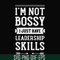 FN000788-I'm not bossy I just have leadership skills svg, png, dxf, eps file FN000788.jpg