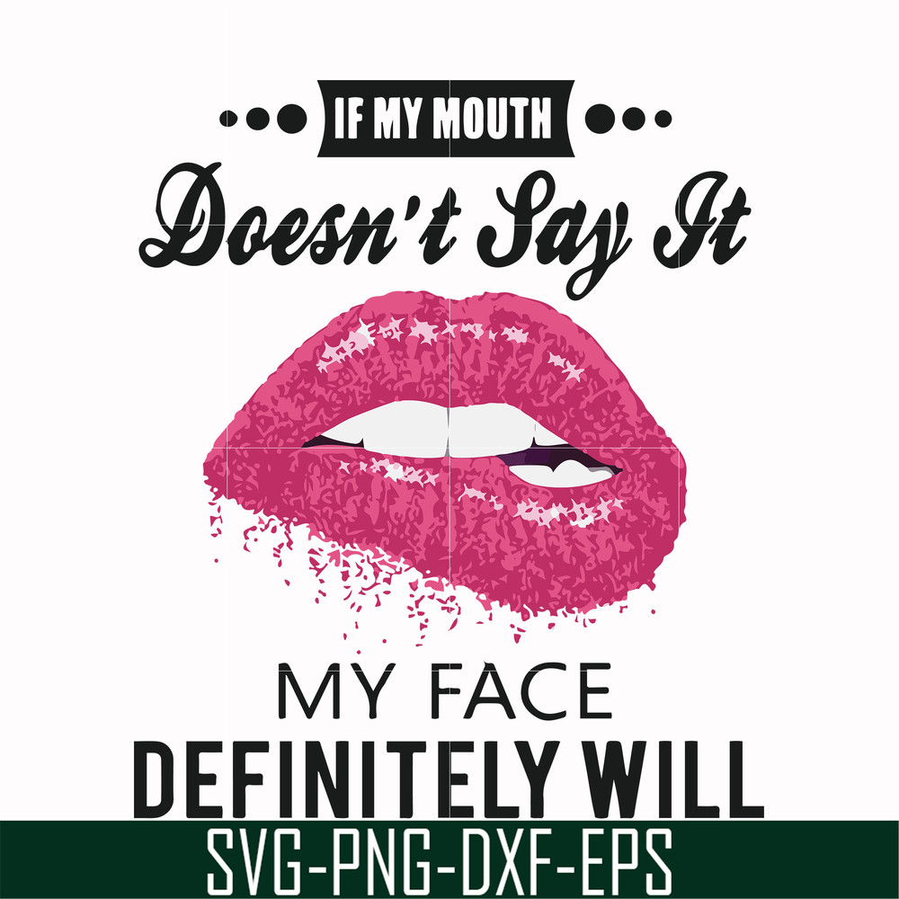 FN000860-If my mouth doesn't say it my face definitely will svg, png, dxf, eps file FN000860.jpg