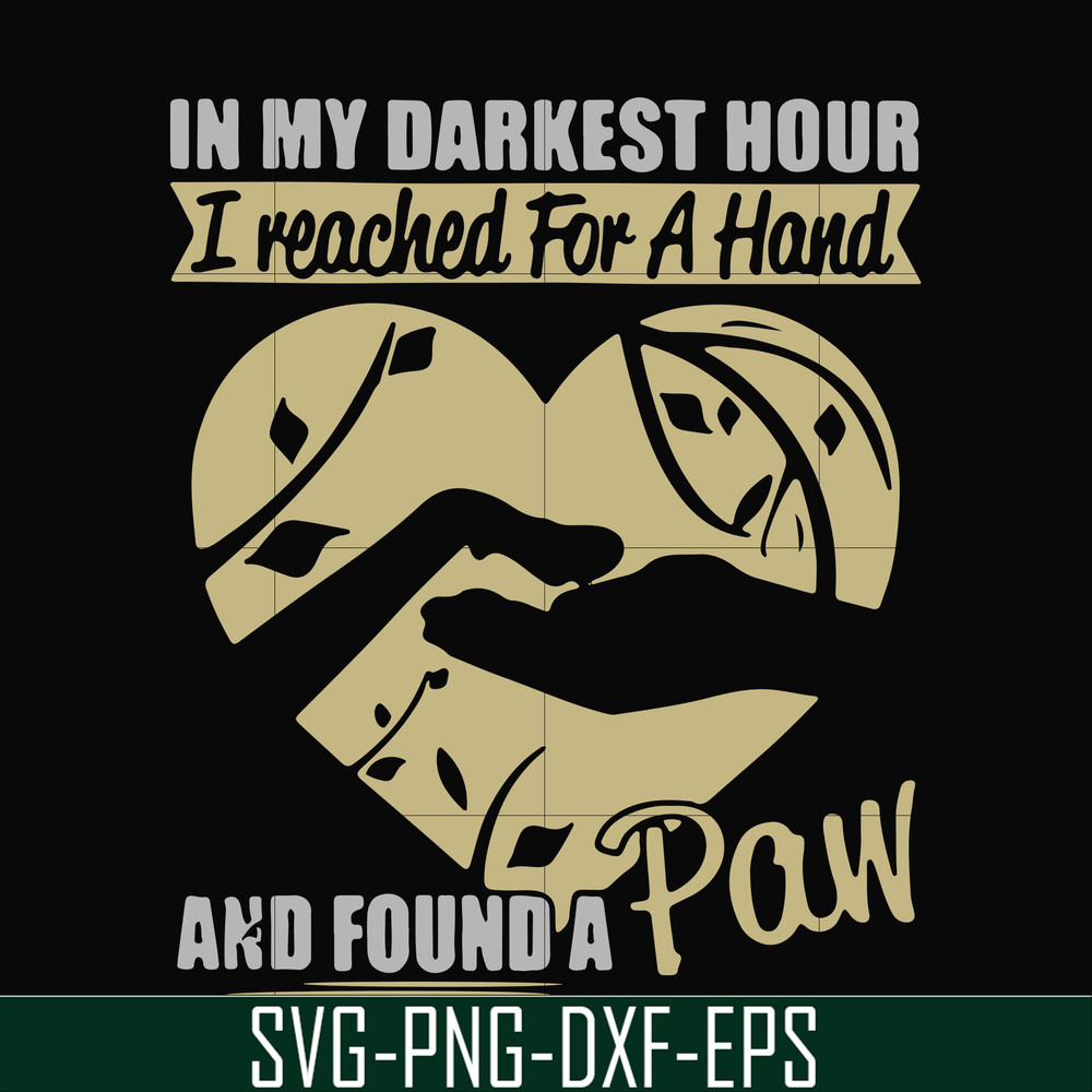 FN000861-In my darkest hour I reached for a hand and found a paw svg, png, dxf, eps file FN000861.jpg
