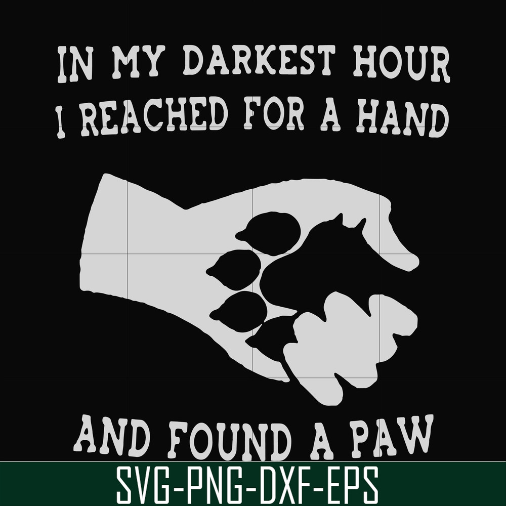 FN000862-In my darkest hour I reached for a hand and found a paw svg, png, dxf, eps file FN000862.jpg