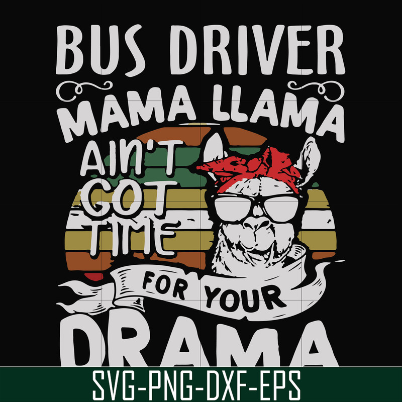 FN000868-Bus driver mama Llama ain't got time for your drama svg, png, dxf, eps file FN000868.jpg