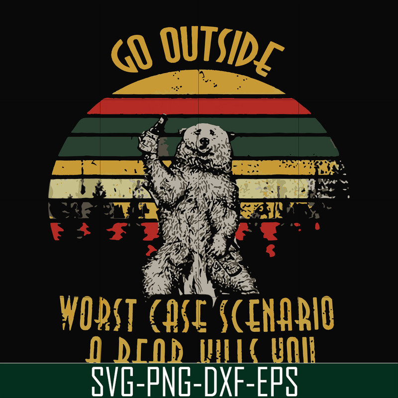FN000873-Go outside worst case scenario a bear kills you svg, png, dxf, eps file FN000873.jpg