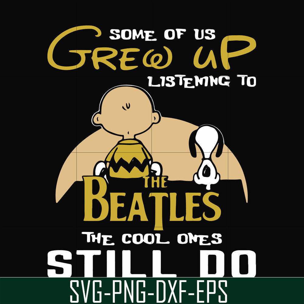 FN000899-Some of us grew up listening to the beatles the cool ones still do svg, png, dxf, eps file FN000899.jpg