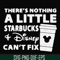 FN000912-There's nothing a little starbucks Disney can't fix svg, png, dxf, eps file FN000912.jpg