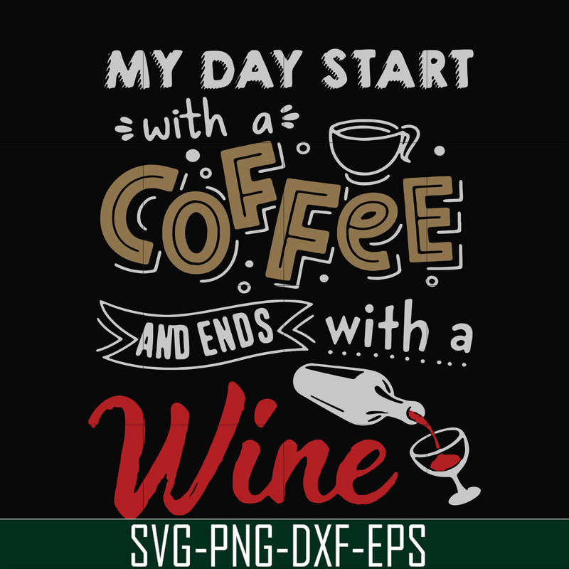 FN000933-My day start with a coffee and ends with a wine svg, png, dxf, eps file FN000933.jpg