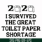 FN000983-I survived the great toilet paper shortage svg, png, dxf, eps file FN000983.jpg