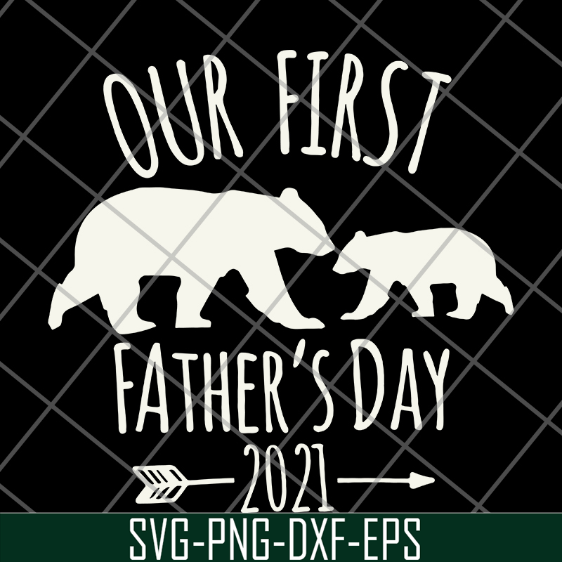 FTD26052106-Our First Fathers Day 2021 svg, png, dxf, eps digital file FTD26052106.jpg
