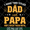FTD29052121-i have two titles dad and papa svg, png, dxf, eps digital file FTD29052121.jpg
