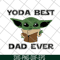 FTD29052141-yoda best dad ever svg, png, dxf, eps digital file FTD29052141.jpg