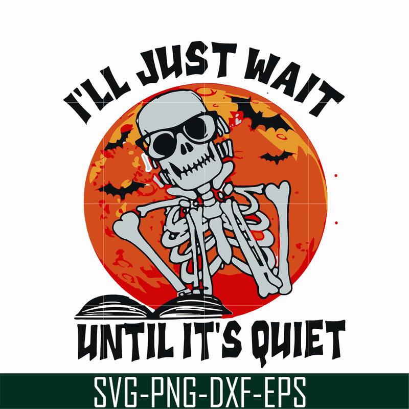 HLW0116-i will just wait until its quiet svg, png, dxf, eps digital file HLW0116.jpg