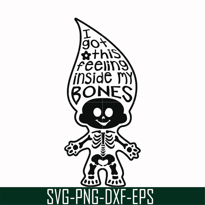 HLW22072019-I got this feeling inside my bones svg, skeleton svg, halloween svg, png, dxf, eps digital file HLW2207219.jpg