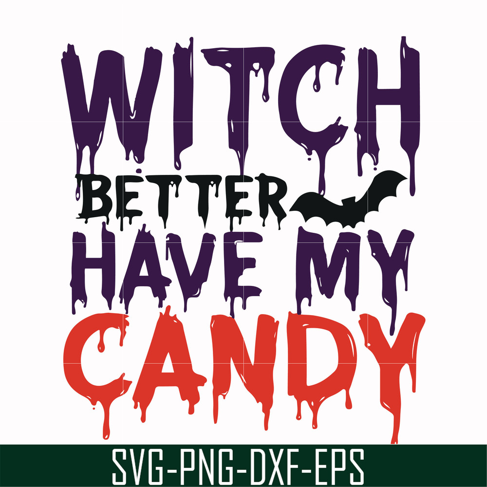 HLW24072013-Witch better have my candy svg, halloween svg, png, dxf, eps digital file HLW24072013.jpg