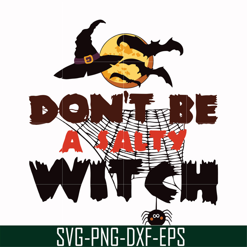 HLW24072015-Dont be a salty witch svg, halloween svg, png, dxf, eps digital file HLW24072015.jpg