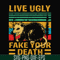 HLW2407205-Live ugly fake your death svg, halloween svg, png, dxf, eps digital file HLW2407205.jpg