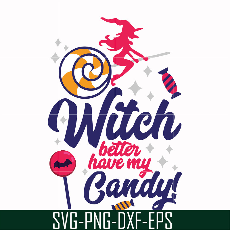 HLW2407207-Witch better have my candy svg, halloween svg, png, dxf, eps digital file HLW2407207.jpg