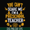 HLW25072013-You cant scare me im a preschool teacher svg, halloween svg, png, dxf, eps digital file HLW25072013.jpg