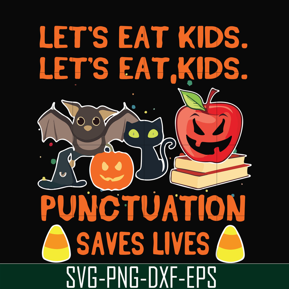 HLW2507205-Lets eat kids punctuation saves lives svg, halloween svg, png, dxf, eps digital file HLW2507205.jpg