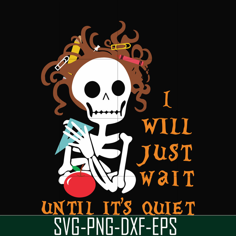 HLW2507207-I will just wait until its quiet svg, halloween svg, png, dxf, eps digital file HLW2507207.jpg