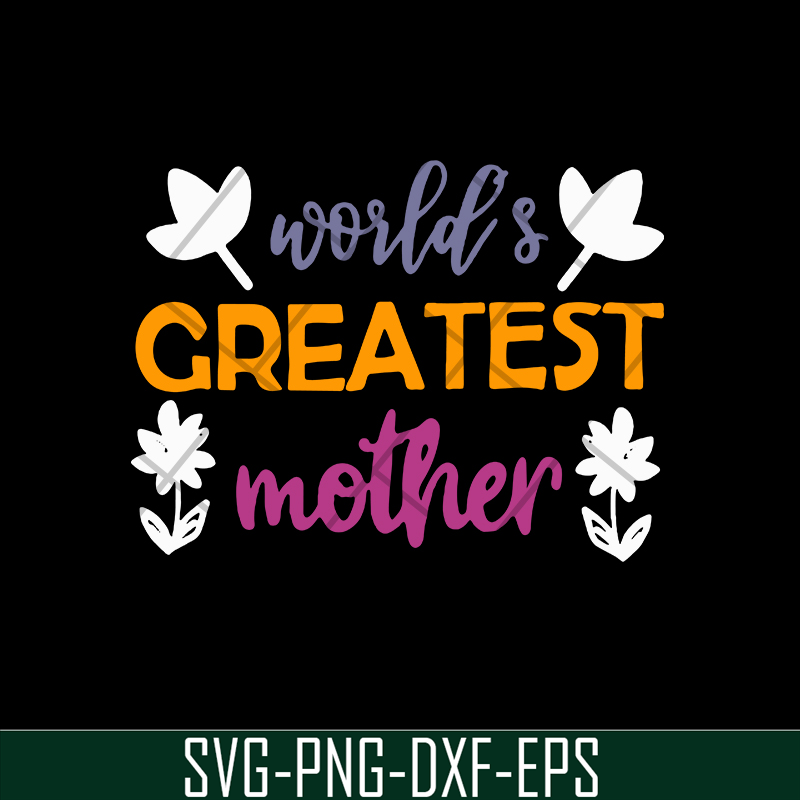 MTD02042101-World greatest mother svg, Mother's day svg, eps, png, dxf digital file MTD02042101.jpg